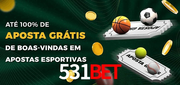 531bet Ate 100% de Aposta Gratis